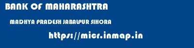 BANK OF MAHARASHTRA  MADHYA PRADESH JABALPUR SIHORA   micr code